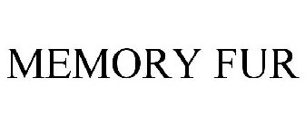 MEMORY FUR