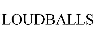 LOUDBALLS