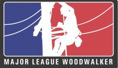 MAJOR LEAGUE WOODWALKER