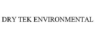 DRY TEK ENVIRONMENTAL