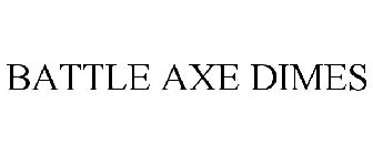 BATTLE AXE DIMES