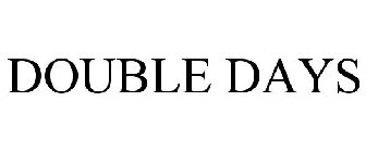 DOUBLE DAYS