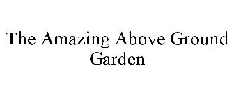 THE AMAZING ABOVE GROUND GARDEN