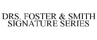 DRS. FOSTER & SMITH SIGNATURE SERIES
