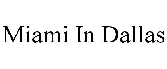 MIAMI IN DALLAS