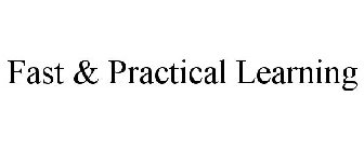 FAST & PRACTICAL LEARNING