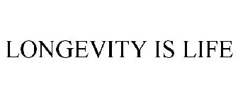 LONGEVITY IS LIFE