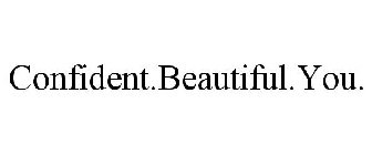 CONFIDENT.BEAUTIFUL.YOU.