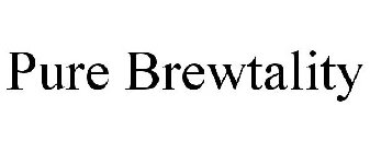 PURE BREWTALITY