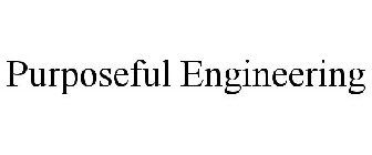 PURPOSEFUL ENGINEERING