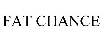 FAT CHANCE