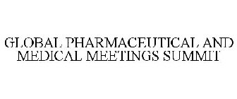 GLOBAL PHARMACEUTICAL AND MEDICAL MEETINGS SUMMIT