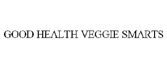 GOOD HEALTH VEGGIE SMARTS