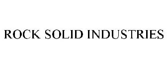 ROCK SOLID INDUSTRIES