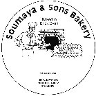 SOUMAYA & SONS BAKERY BAKED IN BRICK OVEN NO FATS · NO SUGAR NO CHEMICAL PRESERVATIVES USED 264 FULLERTON AVE. WHITEHALL, PA 18052 610-432-0405