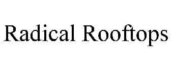 RADICAL ROOFTOPS