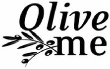 OLIVE ME