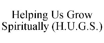 HELPING US GROW SPIRITUALLY (H.U.G.S.)