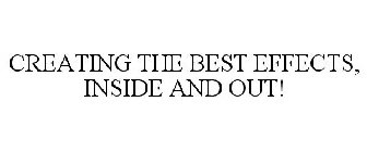 CREATING THE BEST EFFECTS, INSIDE AND OUT!
