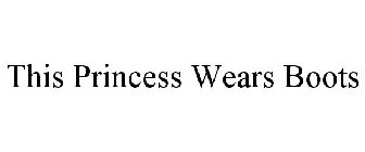 THIS PRINCESS WEARS BOOTS