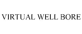 VIRTUAL WELL BORE