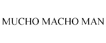 MUCHO MACHO MAN