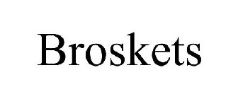 BROSKETS