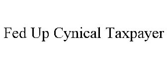 FED UP CYNICAL TAXPAYER