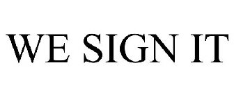 WE SIGN IT