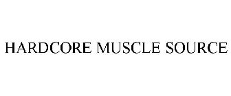 HARDCORE MUSCLE SOURCE