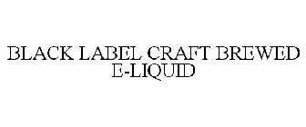 BLACK LABEL CRAFT BREWED E-LIQUID