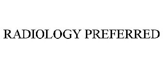 RADIOLOGY PREFERRED