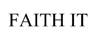 FAITH IT
