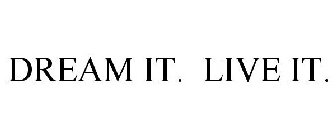 DREAM IT. LIVE IT.