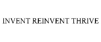 INVENT REINVENT THRIVE