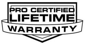 PRO CERTIFIED LIFETIME WARRANTY