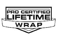 PRO CERTIFIED LIFETIME WRAP