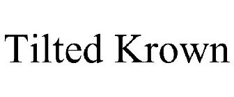 TILTED KROWN