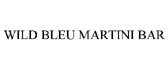 WILD BLEU MARTINI BAR