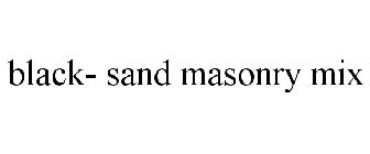 BLACK- SAND MASONRY MIX