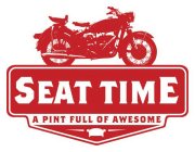 SEAT TIME A PINT FULL OF AWESOME