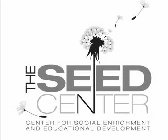THE SEED CENTER CENTER FOR SOCIAL ENRICHMENT AND EDUCATIONAL DEVELOPMENTMENT AND EDUCATIONAL DEVELOPMENT