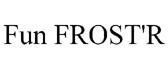 FUN FROST'R