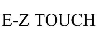 E-Z TOUCH