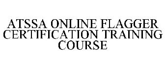 ATSSA ONLINE FLAGGER CERTIFICATION TRAINING COURSE