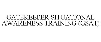 GATEKEEPER SITUATIONAL AWARENESS TRAINING (GSAT)