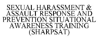 SEXUAL HARASSMENT & ASSAULT RESPONSE AND PREVENTION SITUATIONAL AWARENESS TRAINING (SHARPSAT)