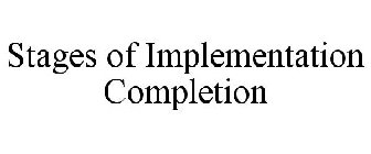 STAGES OF IMPLEMENTATION COMPLETION