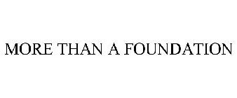 MORE THAN A FOUNDATION