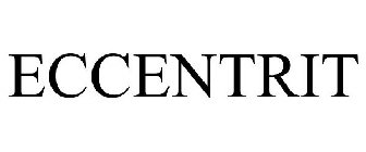 ECCENTRIT